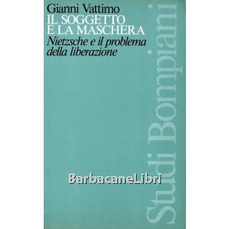 Vattimo Gianni, Il soggetto e la maschera, Bompiani, 1979