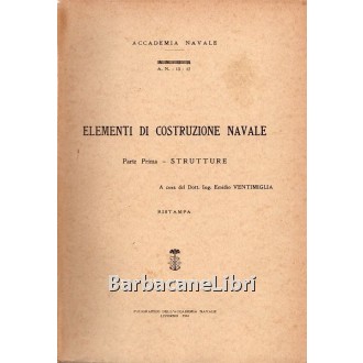 Ventimiglia Emidio, Elementi di costruzione navale, Poligrafico dell'Accademia Navale, 1964