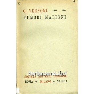 Vernoni Guido, Tumori maligni, Società Editrice Libraria, 1945