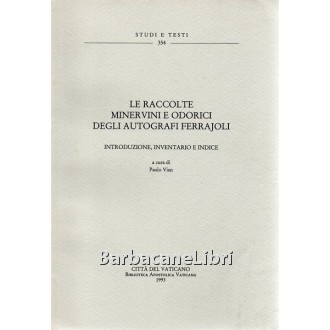Vian Paolo (a cura di), Le raccolte Minervini e Odorici degli autografi Ferrajoli, Biblioteca Apostolica Vaticana, 1993