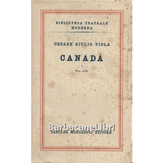 Viola Cesare Giulio, Canadà, Mondadori, 1950