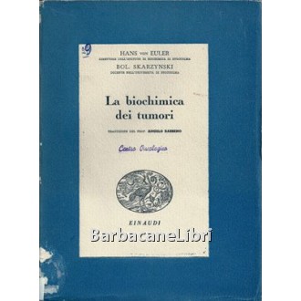 von Euler Hans, Skarzynski Boleslaw, La biochimica dei tumori, Einaudi, 1945