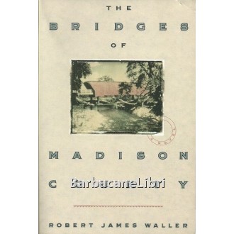 Waller Robert James, The bridegs of Madison County, Warner Books, 1992