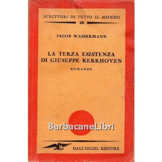 Wassermann Jakob, La terza esistenza di Giuseppe Kerkhoven, Dall'Oglio, 1947
