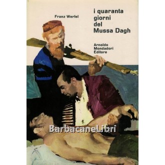 Werfel Franz, I quaranta giorni del Mussa Dagh, Mondadori, 1963