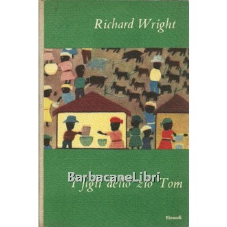 Wright Richard, I figli dello zio Tom, Einaudi, 1949