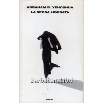 Yehoshua Abraham B., La sposa liberata, Einaudi, 2002
