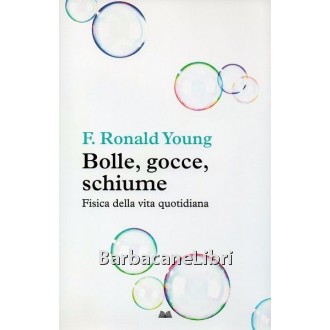 Young Ronald F., Bolle, gocce, schiume, Mondolibri, 2013