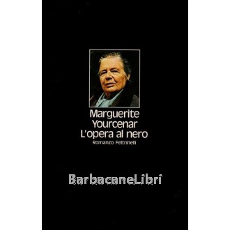 Yourcenar Marguerite, L'opera al nero, Feltrinelli, 1983