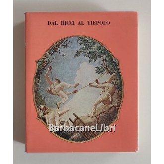 Zampetti Pietro, Dal Ricci al Tiepolo, Alfieri, s.d. (1969)