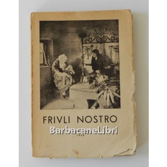 Zanini Lodovico (a cura di), Friuli nostro, La Panarie, 1946