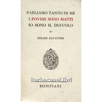Zavattini Cesare, I tre libri: Parliamo tanto di me, I poveri sono matti, Io sono il diavolo, Bompiani, 1942