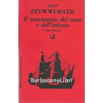 Zzywwurath Adan, Il matrimonio del mare e dell'inferno e altri racconti, Theoria, 1992