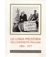 La lunga preistoria dell'università friulana. Una lotta popolare 1964-1977