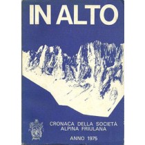 In alto. Cronaca della Società Alpina Friulana. Sezione di Udine del Club Alpino Italiano. Serie IV. Vol. LIX / Anno XCV - 1974, CAI Club Alpino Italiano, 1975