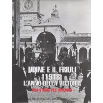Amodeo Fabio (a cura di), Udine e il Friuli 1918. L'anno della vittoria. Una storia per immagini, Editoriale FVG, 2008
