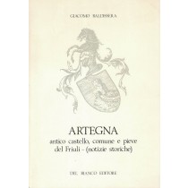 Baldissera Giacomo, Artegna antico castello, comune e pieve del Friuli (Notizie storiche), Del Bianco, 1981