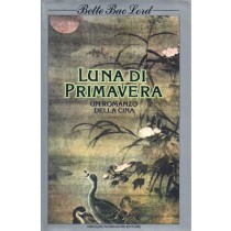 Bao Lord Bette, Luna di Primavera. Un romanzo della Cina, Mondadori, 1982