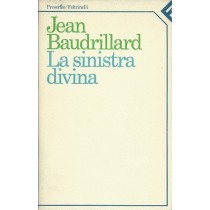 Baudrillard Jean, La sinistra divina, Feltrinelli, 1986