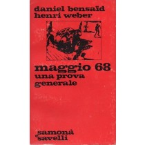Bensaid Daniel, Weber Henri, Maggio 68. Una prova generale, Samonà e Savelli, 1969