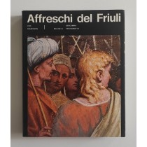 Mutinelli Carlo, Bergamini Giuseppe, Perissinotto Luciano, Affreschi del Friuli, Istituto per l'Enciclopedia del Friuli Venezia Giulia, 1973