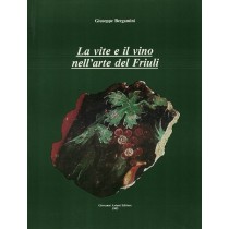 Bergamini Giuseppe, La vite e il vino nell'arte del Friuli, Aviani, 1983