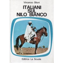 Biloni Vincenzo, Italiani sul Nilo Bianco, La Scuola, 1972