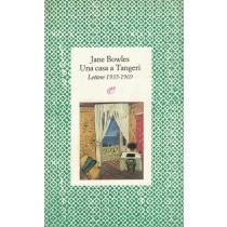 Bowles Jane, Una casa a Tangeri. Lettere 1935-1969, Archinto, 1991