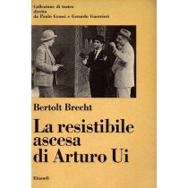 Brecht Bertolt, La resistibile ascesa di Arturo Ui, Einaudi, 1961