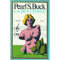 Buck Pearl S.,La dea fedele, Rizzoli, 1972