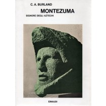Burland Cottie Arthur, Montezuma signore degli Aztechi, Einaudi, 1976