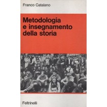 Catalano Franco, Metodologia e insegnamento della storia, Feltrinelli, 1976