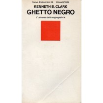 Clark Kenneth B., Ghetto negro, Einaudi, 1969