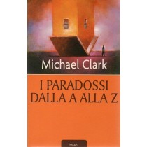 Clark Michael, I paradossi dalla A alla Z, Mondolibri, 2006