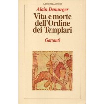 Demurger Alain, Vita e morte dell'Ordine dei Templari, Garzanti, 1992