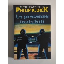 Dick Philip K., Le presenze invisibili. Tutti i racconti. Volume quarto (1964-1981), Mondadori, 1997
