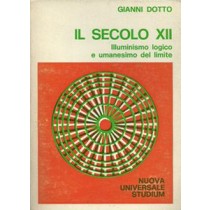 Dotto Gianni, Il secolo XII. Illuminismo logico e unìmanesimo del limite, Studium, 1978