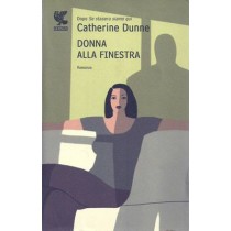 Dunne Catherine, Donna alla finestra, Guanda, 2000