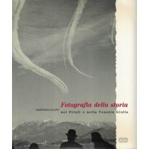 Ellero Gianfranco, Fotografia della storia nel Friuli e nella Venezia Giulia, Istituto per l'Enciclopedia del Friuli Venezia Giulia, 1995