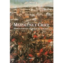 Feigl Erich, Mezzaluna e Croce. Marco d'Aviano e la salvezza d'Europa, Biblos, 2003