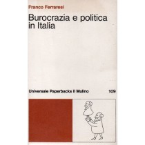 Ferraresi Franco, Burocrazia e politica in Italia, Il Mulino, 1980