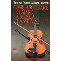 Ferrari Tomaso, Bramati Giuliana, Come ascoltare e capire la musica classica, Rizzoli, 1988