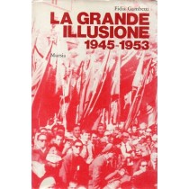 Gambetti Fidia, La grande illusione 1945-1953, Mursia, 1976