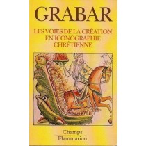 Grabar Andre, Les voies de la creation en iconographie chretienne, Flammarion, 1994