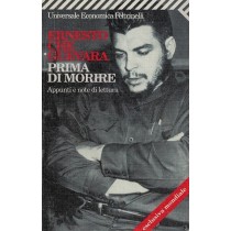 Guevara Ernesto Che, Prima di morire. Appunti e note di lettura, Feltrinelli, 1998