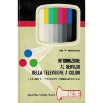 Hartwich W., Introduzione al servizio della televisione a colori (vol. I), Philips, 1967