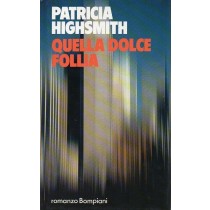 Highsmith Patricia, Quella dolce follia, Bompiani, 1988