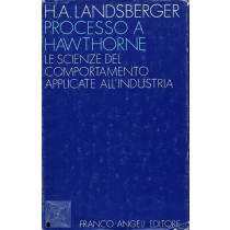 Landsberger Henry A., Processo a Hawthorne, Franco Angeli, 1972