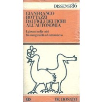 Bottazzi Gianfranco, Dai figli dei fiori all'autonomia. I giovani nella crisi fra marginalità ed estremismo, De Donato, 1978