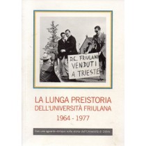 Ellero Gianfranco, La lunga preistoria dell'università friulana. Una lotta popolare 1964-1977, Arti Grafiche Friulane, 2017